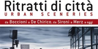 Milano: Ritratti di città. Urban sceneries. Da Boccioni a De Chirico, da Sironi a Merz Milano: Ritratti di città. Urban sceneries. Da Boccioni a De Chirico, da Sironi a Merz