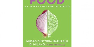 Milano – FOOD. LA SCIENZA DAI SEMI AL PIATTO Milano – FOOD. LA SCIENZA DAI SEMI AL PIATTO
