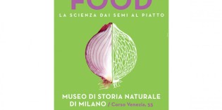 Milano – FOOD. LA SCIENZA DAI SEMI AL PIATTO