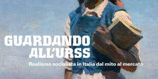 Mantova – GUARDANDO ALL’URSS – Realismo socialista in Italia dal mito al mercato Mantova – GUARDANDO ALL’URSS – Realismo socialista in Italia dal mito al mercato