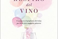 Milano – “IL RESPIRO DEL VINO” – Conoscere il profumo del vino per bere con maggior piacere