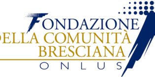 FONDAZIONE DELLA COMUNITA’ BRESCIANA: i nuovi Bandi 2017