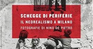 Milano – “SCHEGGE DI PERIFERIE” – Il neorealismo a Milano