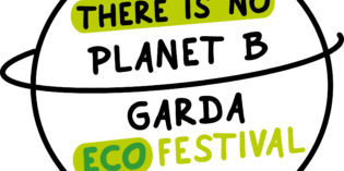 “There is no Planet B”  Garda Festival 24 e 25 Agosto 2019